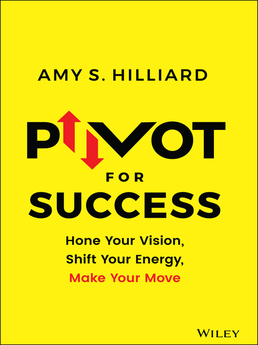 Title details for Pivot for Success by Amy S. Hilliard - Available